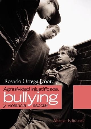 AGRESIVIDAD INJUSTIFICADA, BULLYING Y VIOLENCIA ESCOLAR | 9788420654614 | ORTEGA,ROSARIO