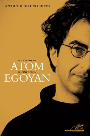 TEOREMA DE ATOM. EL CINE SEGUN EGOYAN | 9788492626571 | WEINRICHTER,ANTONIO