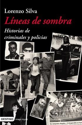 LINEAS DE SOMBRAS HISTORIAS DE CRIMINALES Y POLICIAS | 9788423337149 | SILVA,LORENZO
