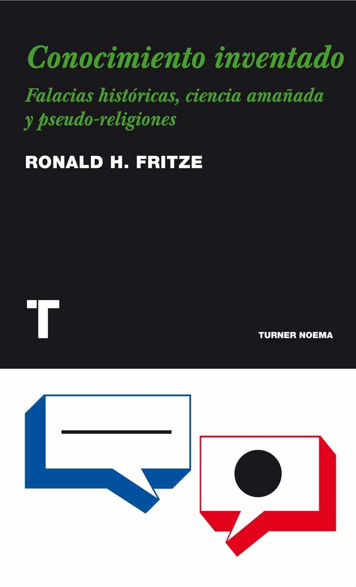 CONOCIMIENTO INVENTADO. FALACIAS HISTORICAS, CIENCIA AMAÑADA Y PSEUDO-RELIGIONES | 9788475069234 | FRITZE,RONALD