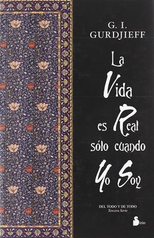 LA VIDA ES REAL SOLO CUANDO YO SOY | 9788478084531 | GURDJIEFF