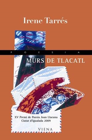 MURS DE TLACATL. XV PREMI POESIA JOAN LLACUNA,IGUALADA 2009 | 9788483305805 | TARRES,IRENE