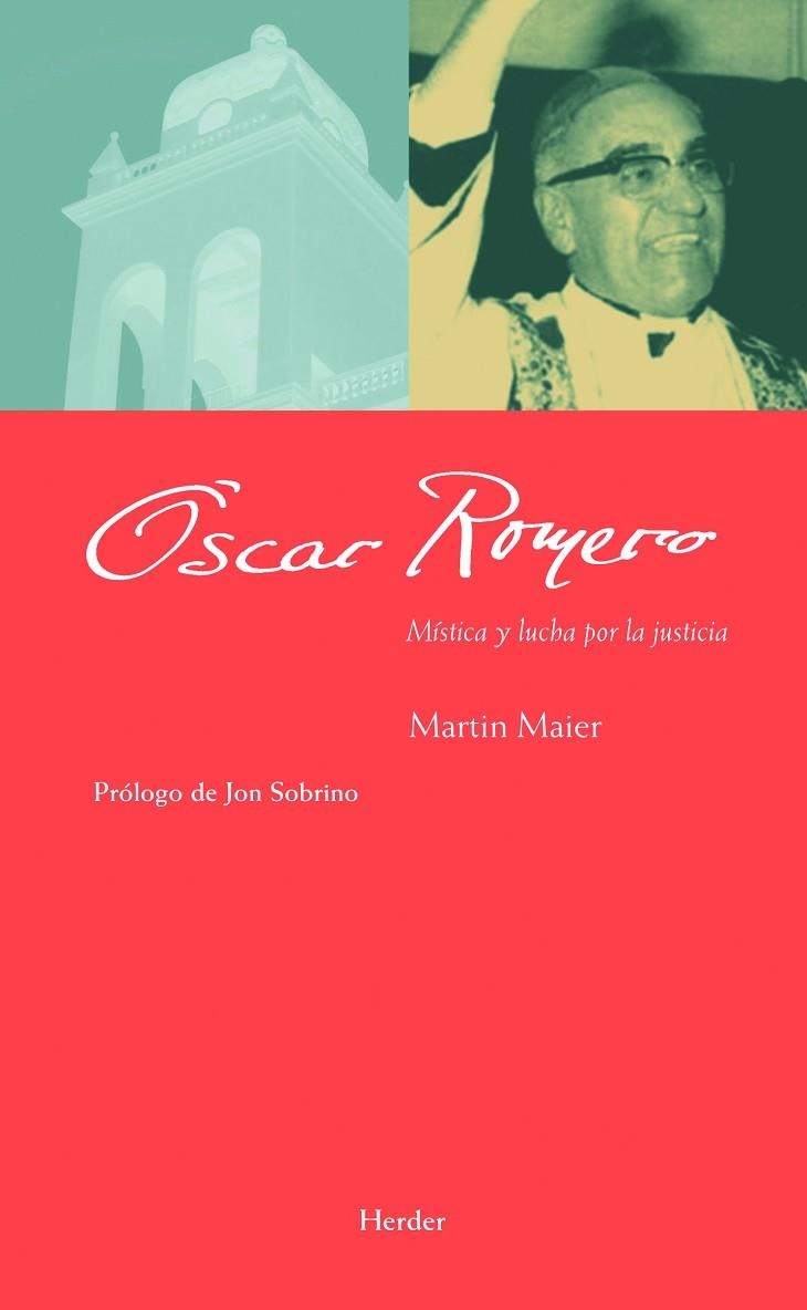 OSCAR ROMERO. MISTICA Y LUCHA POR LA JUSTICIA | 9788425426773 | MAIER,MARTIN