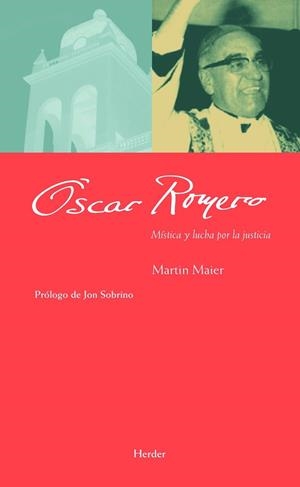 OSCAR ROMERO. MISTICA Y LUCHA POR LA JUSTICIA | 9788425426773 | MAIER,MARTIN