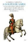 A GOLPES DE SABLE. LOS GRANDES MILITARES QUE HAN MARCADO LA HISTORIA DE ESPAÑA | 9788434452466 | CARDONA,GABRIEL