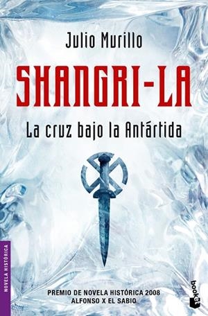SHANGRI-LA. LA CRUZ BAJO LA ANTARTIDA. PREMIO NOVELA ALFONSO X EL SABIO 2008 | 9788427035164 | MURILLO,JULIO