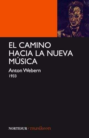 CAMINO HACIA LA NUEVA MUSICA | 9788493636999 | WEBERN,ANTON