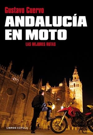 ANDALUCIA EN MOTO. LAS MEJORES RUTAS | 9788448067885 | CUERVO,GUSTAVO