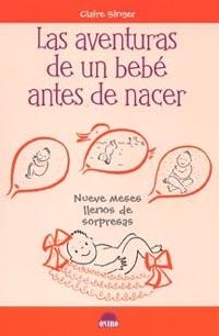AVENTURAS DE UN BEBE ANTES DE NACER | 9788497541596 | SINGER,CLAIRE