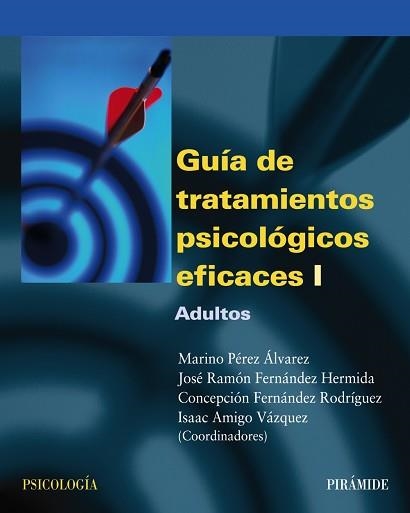 GUIA DE TRATAMIENTOS PSICOLOGICOS EFICACES 1. ADULTOS | 9788436818147 | AMIGO VAZQUEZ,ISAAC PEREZ ALVAREZ,MARINO FERNANDEZ HERMIDA,JOSE RAMON FERNANDEZ RODRIGUEZ,CONCEPCION