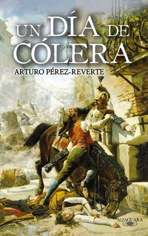 UN DIA DE COLERA | 9788420472805 | PEREZ REVERTE,ARTURO