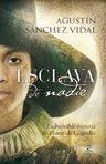 ESCLAVA DE NADIE. HISTORIA DE ELENA DE CESPEDES | 9788467032543 | SANCHEZ VIDAL,AGUSTIN