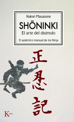 SHONINKI. EL ARTE DEL DISIMULO. EL AUTENTICO MANUAL DE LOS NINJA | 9788472457478 | MASAZUMI,NATORI