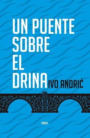UN PUENTE SOBRE EL DRINA | 9788490564561 | ANDRIC,IVO