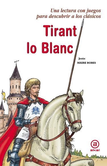 TIRANT LO BLANC. UNA LECTURA CON JUEGOS PARA DESCUBRIR A LOS CLASICOS | 9788446028550 | MAIRE BOBES,JESUS