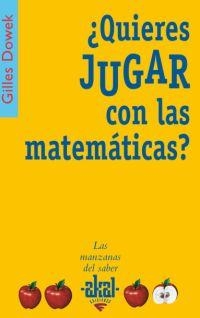 QUIERES JUGAR CON LAS MATEMATICAS? | 9788446021001 | DOWEK,GILLES