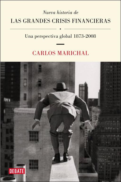 NUEVA HISTORIA DE LAS GRANDES CRISIS FINANCIERAS. UNA PERSPECTIVA GLOBAL, 1873-2008 | 9788483069004 | MARICHAL,CARLOS