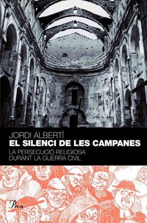 SILENCI DE LES CAMPANES. PERSECUCIO RELIGIOSA DURANT LA GUERRA CIVIL | 9788484379584 | ALBERTI,JORDI