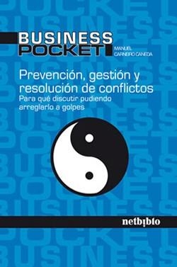 PREVENCION, GESTION Y RESOLUCION DE CONFLICTOS. PARA QUE DISCUTIR PUDIENDO ARREGLARLO A GOLPES | 9788497450683 | CARNEIRO CANEDA,MANUEL