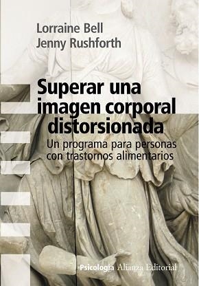 SUPERAR UNA IMAGEN CORPORAL DISTORSIONADA. UN PROGRAMA PARA PERSONAS CON TRASTORNOS ALIMENTARIOS | 9788420669700 | BELL,LORRAINE RUSHFORTH,JENNY