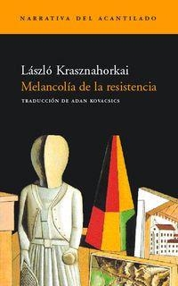 MELANCOLIA DE LA RESISTENCIA | 9788495359575 | KRASHNAHORKAI, LÁSZLÓ
