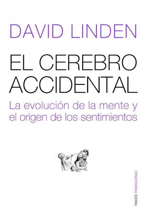 CEREBRO ACCIDENTAL. LA EVOLUCION DE LA MENTE Y EL ORIGEN DE LOS SENTIMIENTOS | 9788449323386 | LINDEN,DAVID