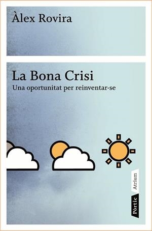BONA CRISI. UNA OPORTUNITAT PER REINVENTAR-SE | 9788498090796 | ROVIRA CELMA,ALEX