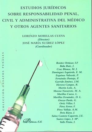 ESTUDIOS JURIDICOS SOBRE RESPONSABILIDAD PENAL, CIVIL Y ADMINISTRATIVA DEL MEDICO Y OTROS AGENTES SANITARIOS | 9788498497939 | SUAREZ LOPEZ,JOSE Mª MORILLAS CUEVA,LORENZO