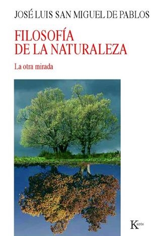 FILOSOFIA DE LA NATURALEZA. LA OTRA MIRADA | 9788472457485 | SAN MIGUEL DE PABLOS,J.L.