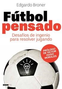 FUTBOL PENSADO. DESAFIOS DE INGENIO PARA RESOLVER JUGANDO | 9788492946105 | BRONER,EDGARDO