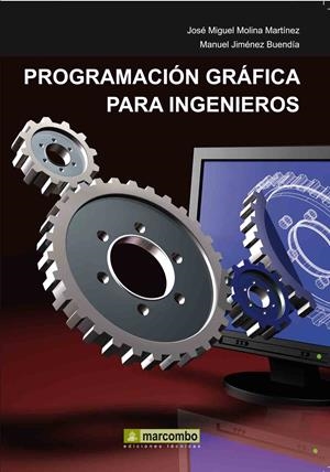 PROGRAMACION GRAFICA PARA INGENIEROS | 9788426716767 | MOLINA MARTINEZ,JOSE MIGUEL JIMENEZ BUENDIA,MANUEL