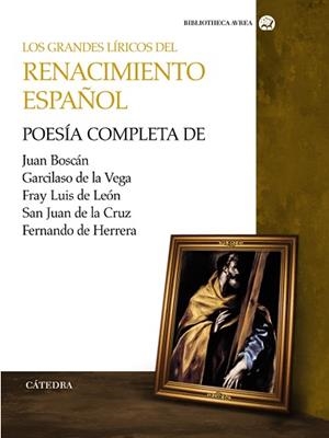 GRANDES LIRICOS DEL RENACIMIENTO ESPAÑOL. POESIA COMPLETA DE JUAN BOSCAN, GARCILASO DE LA VEGA, FRAY LUIS DE LEON, SAN JUAN DE LA CRUZ, FERNANDO DE HE | 9788437626628 | HERRERA,FERNANDO DE FRAY LUIS DE LEON SAN JUAN DE LA CRUZ BOSCAN,JUAN
