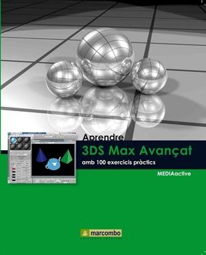 APRENDRE 3DS MAX AVANÇAT AMB 100 EXERCICIS PRACTICS | 9788426716408 | MEDIAACTIVE