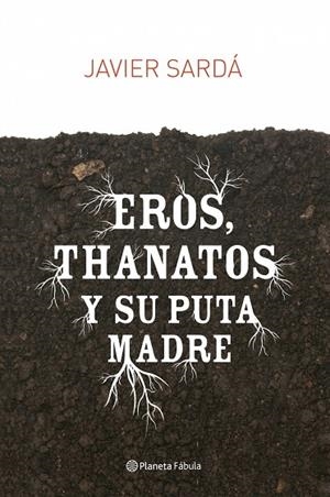 EROS THANATOS Y SU PUTA MADRE | 9788408080947 | SARDA,XAVIER