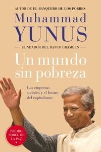 UN MUNDO SIN POBREZA. LAS EMPRESAS SOCIALES Y EL FUTURO DEL CAPITALISMO | 9788449321283 | YUNUS,MUHAMMAD