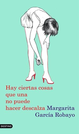 HAY CIERTAS COSAS QUE UNA NO PUEDE HACER DESCALZA | 9788423342679 | GARCIA ROBAYO,MARGARITA