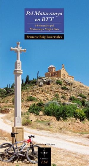 PEL MATARRANYA EN BTT. 14 ITINERARIS PEL MATARRANYA MITJA I BAIX | 9788497916998 | ROIG,FRANCESC
