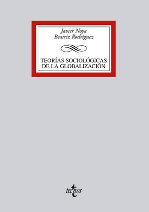 TEORIAS SOCIOLOGICAS DE LA GLOBALIZACION | 9788430950584 | RODRIGUEZ,BEATRIZ NOYA,JAVIER