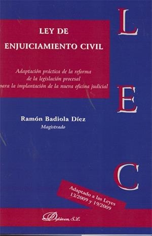 LEY DE ENJUICIAMIENTO CIVIL. ADAPTACION PRACTICA DE LA REFORMA DE LA LEGISLACION PROCESAL PARA LA IMPLANTACION DE LA NUEVA OFICINA JUDICIAL. ADAPTADO  | 9788498498943 | BADIOLA DIEZ,RAMON