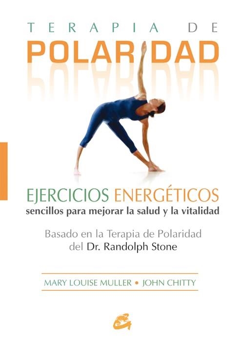 TERAPIA DE POLARIDAD. EJERCICIOS ENERGETICOS SENCILLOS PARA MEJORAR LA SALUD Y LA VITALIDAD | 9788484451266 | MULLER,MARY LOUISE CHITTY,JOHN