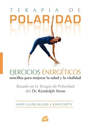 TERAPIA DE POLARIDAD. EJERCICIOS ENERGETICOS SENCILLOS PARA MEJORAR LA SALUD Y LA VITALIDAD | 9788484451266 | MULLER,MARY LOUISE CHITTY,JOHN