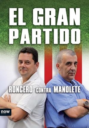 GRAN PARTIDO. RONCERO CONTRA MANOLETE | 9788493786908 | ESTEBAN,MANUEL (MANOLETE) GOMEZ-DIAZ RONCERO,TOMAS