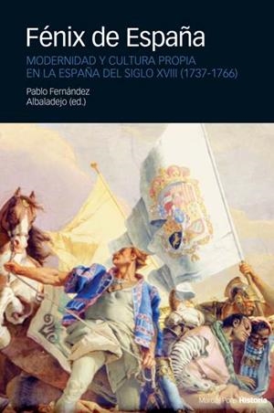 FENIX DE ESPAÑA. MODERNIDAD Y CULTURA PROPIA EN LA ESPAÑA DEL SIGLO XVIII | 9788496467262 | FERNANDEZ ALBADALEJO,PABLO
