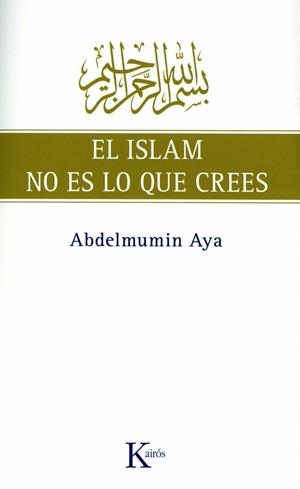ISLAM NO ES LO QUE CREES | 9788472457775 | AYA,ABDELMUMIN