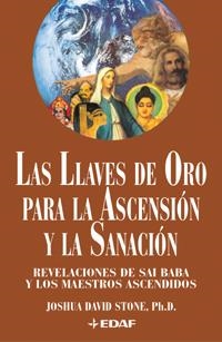LLAVES DE ORO PARA LA ASCENSION Y LA SANACION. REVELACIONES DE SAI BABA Y LOS MAESTROS ASCENDIDOS | 9788441408975 | STONE,JOSHUA DAVID