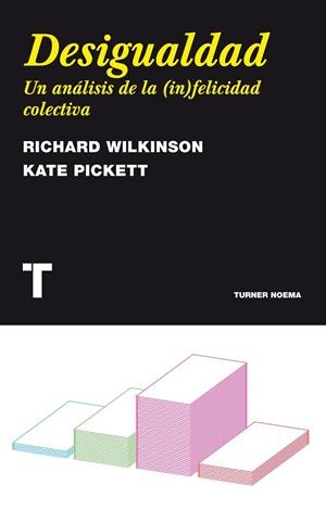 DESIGUALDAD. UN ANALISIS DE LA (IN)FELICIDAD COLECTIVA | 9788475069180 | WILKINSON,RICHARD PICKETT,KATE