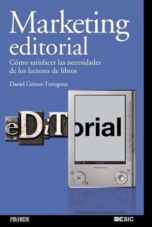 MARKETING EDITORIAL. COMO SATISFACER LAS NECESIDADES DE LOS LECTORES DE LIBROS | 9788436823707 | GOMEZ-TARRAGONA,DANIEL