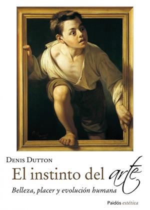 INSTINTO DEL ARTE. BELLEZA PLACER Y EVOLUCION HUMANA | 9788449329913 | DUTTON,DENIS