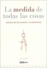 MEDIDA DE TODAS LAS COSAS. HISTORIA DEL SER HUMANO Y LAS MEDICIONES | 9788475566146 | WHITELAW,IAN