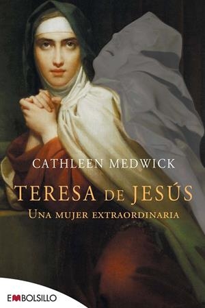 TERESA DE JESUS. UNA MUJER EXTRAORDINARIA | 9788415140023 | MEDWICK,CATHLEEN